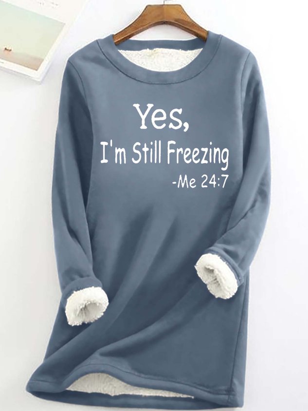 Women's Yes I'm Still Freezing Fleece Casual Sweatshirt