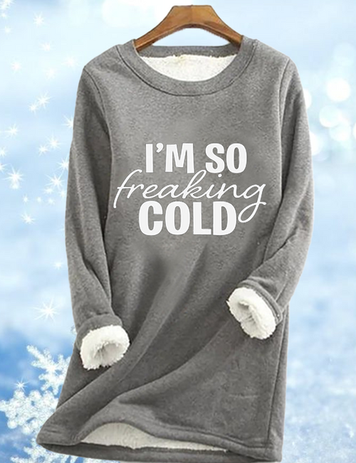 I'm so freaking cold, funny winter Fleece Casual Sweatshirt