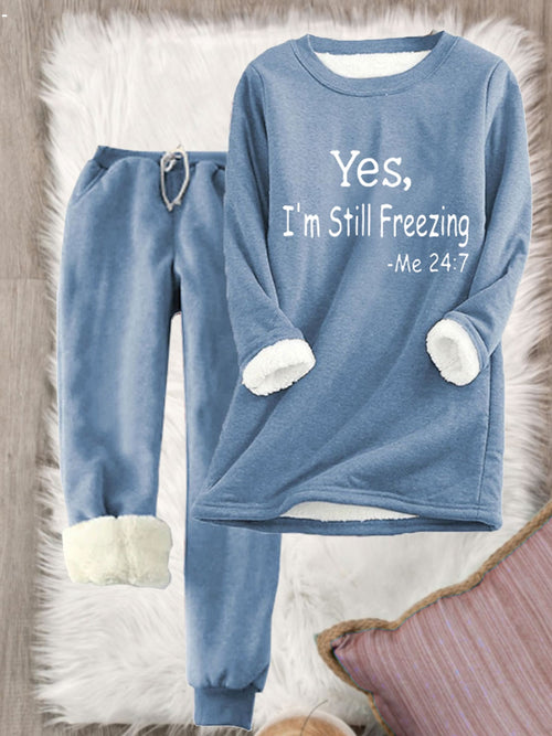 Women's Yes I'm Still Freezing Fleece Casual Sweatshirt Set