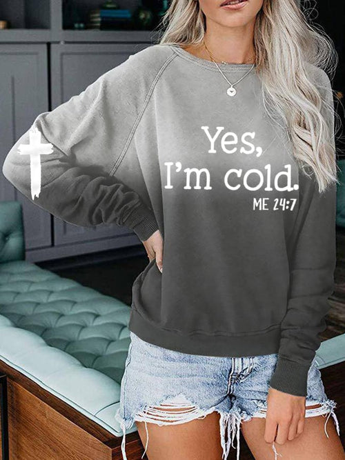 Women's Yes I'm Cold Me 24:7 Faith Print Casual Gradient Sweatshirt