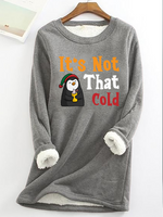 It's Not That Cold Women‘s Warmth Fleece Sweatshirt