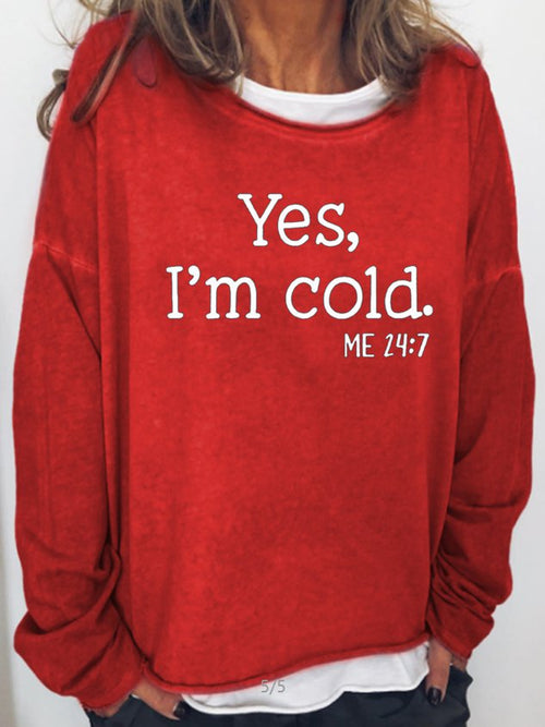 Yes I am Cold Christmas Casual Long Sleeve Holiday Top