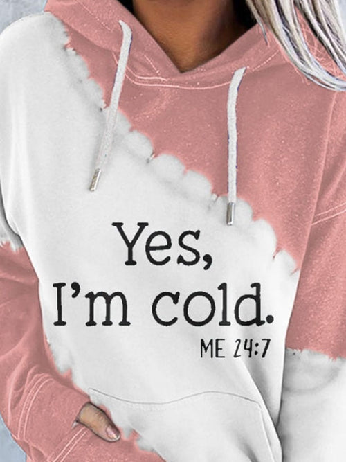Yes I'm Cold Me 24 7 Print With Pocket Hoodie