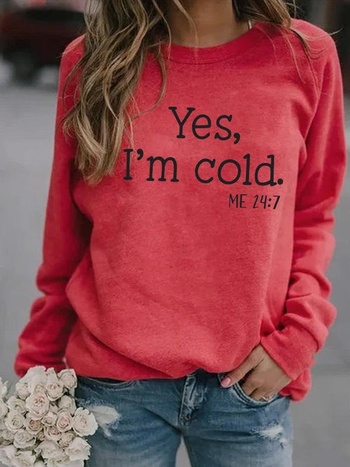 Women's Yes, I'm Cold Sweatshirt