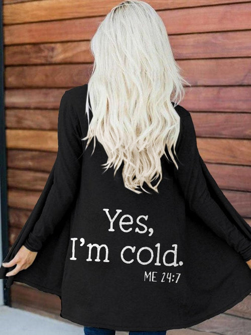 Yes I'm Cold Me 24 7 Print Long Sleeve Cardigan