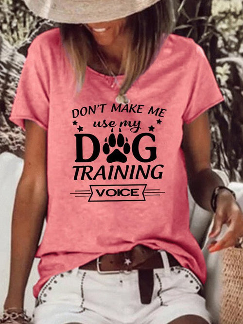 Don't Make Me Use My Dog Training Voice Funny Dog Shirts & Tops