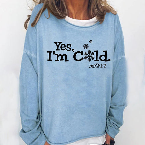 YES, I'M COLD Print Crew Neck Long Sleeve Casual Sweatshirt