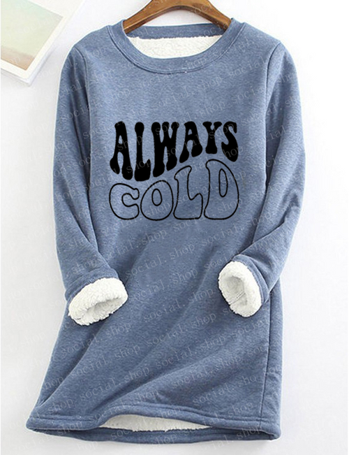 Always Cold  Fleece Casual Sweatshirt